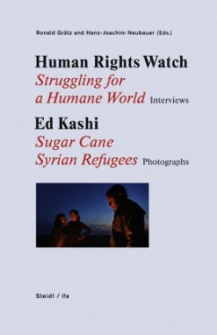 Human Rights Watch Struggling for a Humane World Interviews / Ed Kashi Sugar Cane / Syrian Refugees Photographs