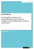 Das dialogische Prinzip in der Elternbegleitung. Bereicherung der Familien durch das Miteinander von Eltern und Kindern