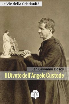 Il Divoto dell'Angelo Custode (eBook, ePUB) - Giovanni Bosco, San