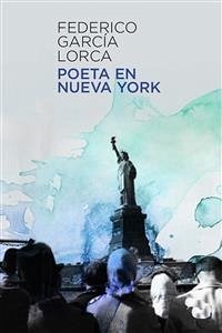 Poeta en Nueva York (1929-1930) (eBook, ePUB) - García Lorca, Federico