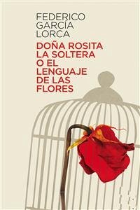 Doña Rosita la soltera o el lenguaje de las flores (eBook, ePUB) - García Lorca, Federico