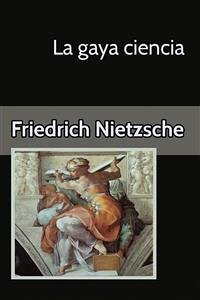 La gaya ciencia (eBook, ePUB) - Nietzsche, Friedrich; Nietzsche, Friedrich; Nietzsche, Friedrich