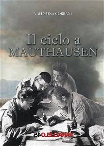 Il cielo a Mauthausen (eBook, ePUB) - Corbani, Valentina