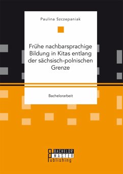 Frühe nachbarsprachige Bildung in Kitas entlang der sächsisch-polnischen Grenze (eBook, PDF) - Szczepaniak, Paulina