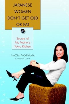 Japanese Women Don't Get Old or Fat (eBook, ePUB) - Moriyama, Naomi; Doyle, William