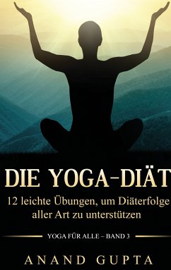 Die Yoga-Diät (eBook, ePUB) - Gupta, Anand