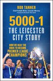 5000-1: The Leicester City Story 5000-1: The Leicester City Story (eBook, ePUB) 5000-1: The Leicester City Story 5000-1: The Leicester City Story (eBook, ePUB)