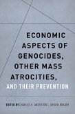 Economic Aspects of Genocides, Other Mass Atrocities, and Their Prevention (eBook, ePUB)