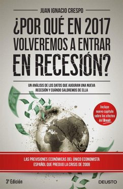 ¿Por qué en 2017 volveremos a entrar en recesión? : un análisis de los datos que auguran una nueva recesión y cuándo saldremos de ella - Crespo Carrillo, Juan Ignacio