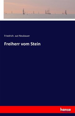 Freiherr vom Stein - Neubauer, Friedrich. aut