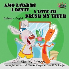 Amo lavarmi i denti I Love to Brush My Teeth - Admont, Shelley; Publishing, S. A.