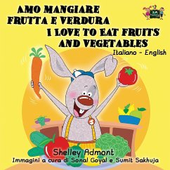 Amo mangiare frutta e verdura I Love to Eat Fruits and Vegetables - Admont, Shelley; Publishing, S. A.