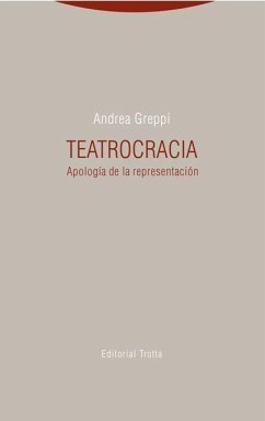 Teatrocracia : apología de la representación - Greppi, Andrea