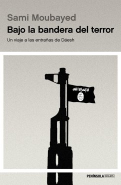 Bajo la bandera del terror : un viaje a las entrañas de Dáesh - Moubayed, Sami