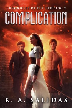 Complication (Chronicles of the Uprising, #2) (eBook, ePUB) - Salidas, K. A.; Salidas, Katie