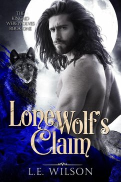 Lone Wolf's Claim (The Kincaid Werewolves, #1) (eBook, ePUB) - Wilson, L. E.