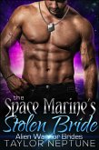 The Space Marine's Stolen Bride (Alien Warrior Brides, #4) (eBook, ePUB)