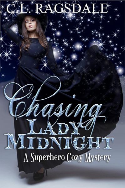 Chasing Lady Midnight: A Superhero Cozy Mystery (The Lady Midnight Series, #1) (eBook, ePUB) Chasing Lady Midnight: A Superhero Cozy Mystery (The Lady Midnight Series, #1) (eBook, ePUB)