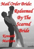 Mail Order Bride: Redeemed By The Scarred Bride (Redeemed Western Historical Mail Order Brides, #7) (eBook, ePUB)