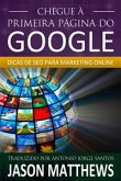 Chegue À Primeira Página Do Google: Dicas De Seo Para Marketing Online (eBook, ePUB)