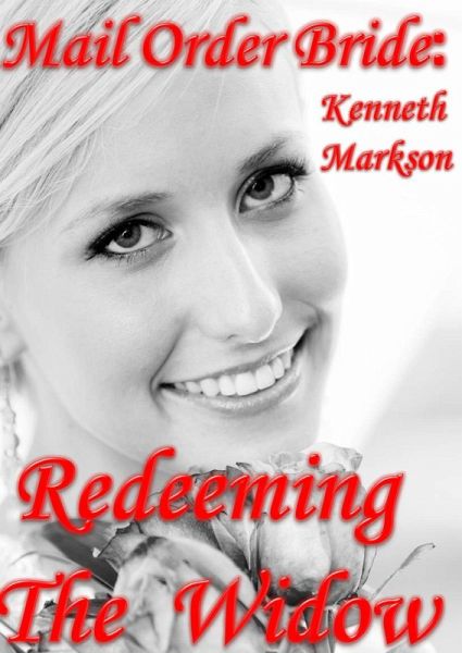 Mail Order Bride: Redeeming The Widow (Redeemed Western Historical Mail Order Brides, #12) (eBook, ePUB) Mail Order Bride: Redeeming The Widow (Redeemed Western Historical Mail Order Brides, #12) (eBook, ePUB)