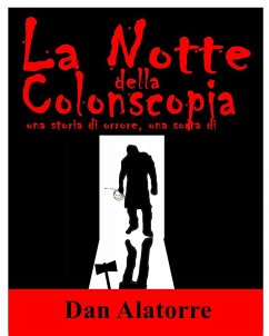 La Notte della Colonscopia (eBook, ePUB) - Alatorre, Dan