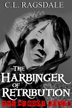 The Harbinger Of Retribution (The Reboot Files, #3) (eBook, ePUB) - Ragsdale, C. L.