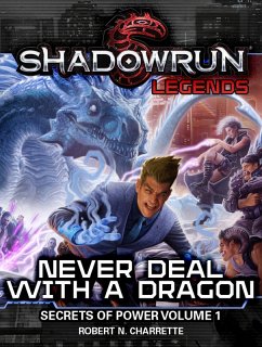 Shadowrun Legends: Never Deal With a Dragon (Secrets of Power, Volume 1) (eBook, ePUB) - Charrette, Robert N.