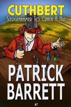 Sledgehammer to Crack a Nut (Cuthbert Book 7) - Barrett, Patrick