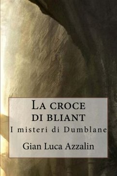 La croce di Bliant (eBook, ePUB) - Luca Azzalin, Gian