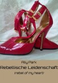 Rebellische Leidenschaft (rebel of your heart)