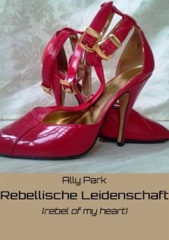 Rebellische Leidenschaft (rebel of your heart) - Park, Ally