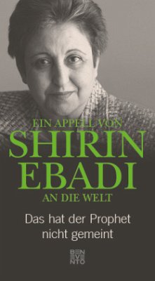 Ein Appell von Shirin Ebadi an die Welt - Ebadi, Shirin