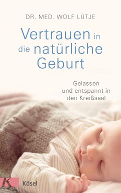 Vertrauen in die natürliche Geburt (eBook, ePUB) - Lütje, Wolf