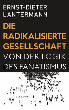 Die radikalisierte Gesellschaft (eBook, ePUB) - Lantermann, Ernst-Dieter