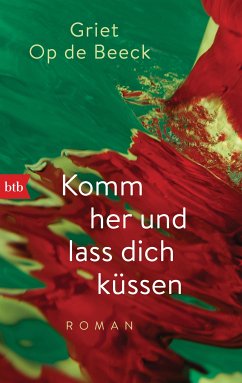 Komm her und lass dich küssen (eBook, ePUB) - Op de Beeck, Griet