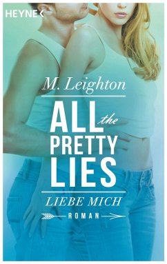 Liebe mich / All the pretty lies Bd.3 (eBook, ePUB) - Leighton, M.