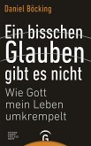 Ein bisschen Glauben gibt es nicht (eBook, ePUB)