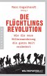 Die Flüchtlingsrevolution (eBook, ePUB) - Bild 1