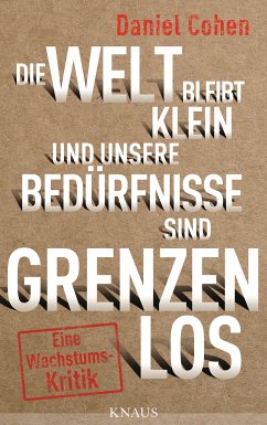 Die Welt bleibt klein, und unsere Bedürfnisse sind grenzenlos (eBook, ePUB) - Cohen, Daniel