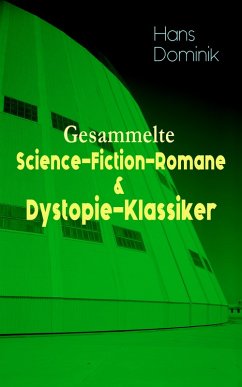Gesammelte Science-Fiction-Romane & Dystopie-Klassiker (eBook, ePUB) - Dominik, Hans