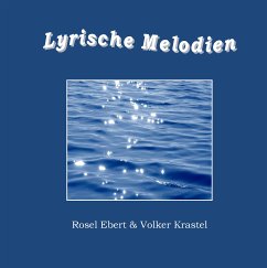 Lyrische Melodien (eBook, ePUB) - Ebert, Rosel; Krastel, Volker