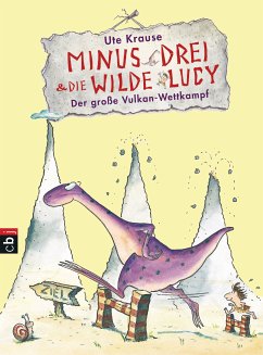 Der große Vulkan-Wettkampf / Minus Drei & die wilde Lucy Bd.1 (eBook, ePUB) - Krause, Ute