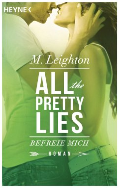 Befreie mich / All the pretty lies Bd.2 (eBook, ePUB) - Leighton, M.