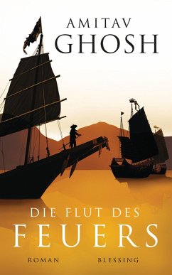 Die Flut des Feuers / Ibis Trilogie Bd.3 (eBook, ePUB) - Ghosh, Amitav