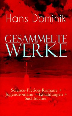 Gesammelte Werke: Science-Fiction-Romane + Jugendromane + Erzählungen + Sachbücher (eBook, ePUB) - Dominik, Hans