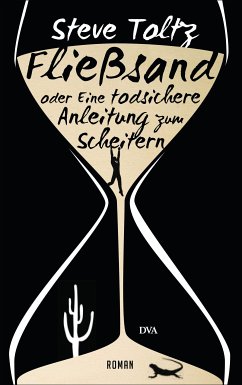 Fließsand oder Eine todsichere Anleitung zum Scheitern (eBook, ePUB) - Toltz, Steve