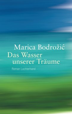 Das Wasser unserer Träume (eBook, ePUB) - Bodrožić, Marica