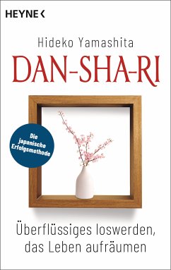 Dan-Sha-Ri: Das Leben entrümpeln, die Seele befreien (eBook, ePUB) - Yamashita, Hideko