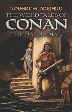 The Weird Tales of Conan the Barbarian (eBook, ePUB) - Howard, Robert E.